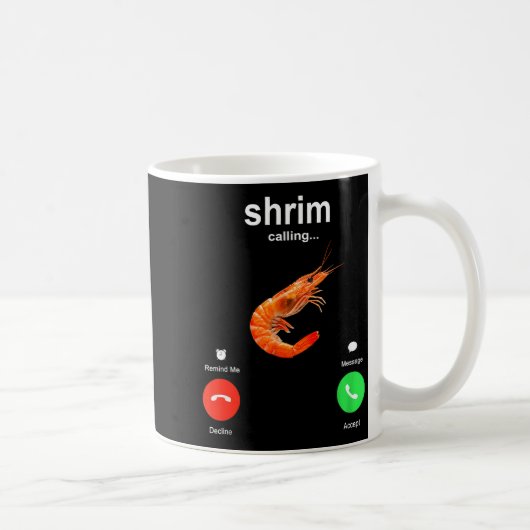 Shrimp Is Calling Funny Meme Mobile Call  Kaffeetasse (Rechts)