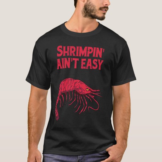 Shrimpin ain´t easy shrimp fisher T-Shirt (Vorderseite)