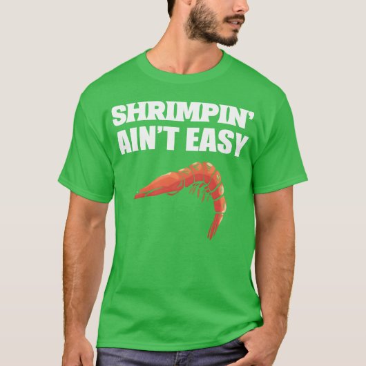 Shrimpin aint Easy Marine Biologist Gift friend T-Shirt (Vorderseite)