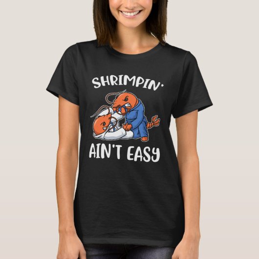 Shrimpin Aint Easy T-Shirt (Vorderseite)