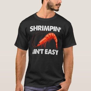 Shrimpin Ain't Easy Women Prawn Feinschmecker Lieb T-Shirt