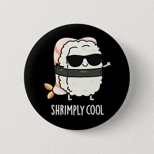 Shrimps Coole Funny Shrimp Sushi Pun Dark BG Button (Vorderseite)