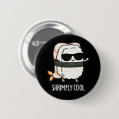 Shrimps Coole Funny Shrimp Sushi Pun Dark BG Button (Vorne & Hinten)