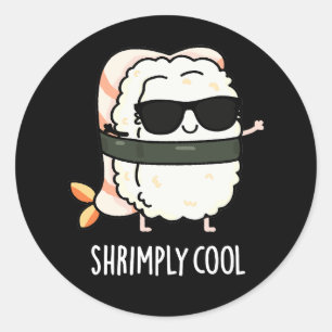 Shrimps Coole Funny Shrimp Sushi Pun Dark BG Runder Aufkleber