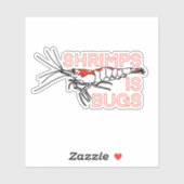 SHRIMPS IST BUGS - NEOCARIDINA AUFKLEBER (Blatt)