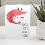 Shrimps the Best Personalisiert Funny Karte<br><div class="desc">Dieses Design wurde mithilfe von digitaler Kunst erstellt und kann in dem Bereich personalisiert sein, der zur Verfügung gestellt wird, oder indem Sie den Klick wählen, um weitere Optionen anzupassen und den Namen, die Initialen oder die Wörter zu ändern. Sie können auch die Textfarbe und den Textstil ändern oder den...</div>