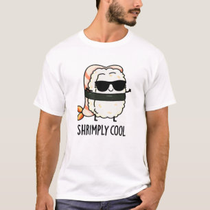 Shrimpy Cool Funny Shrimp Sushi Pun T-Shirt