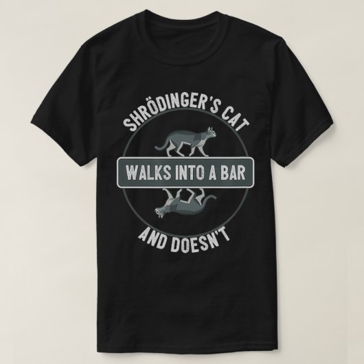 Shrodingers katzen Spaziergänge in eine Bar und ma T-Shirt (Design vorne)