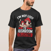 Shroom Collector Im Mushroom Collectin nicht verlo T-Shirt (Vorderseite)