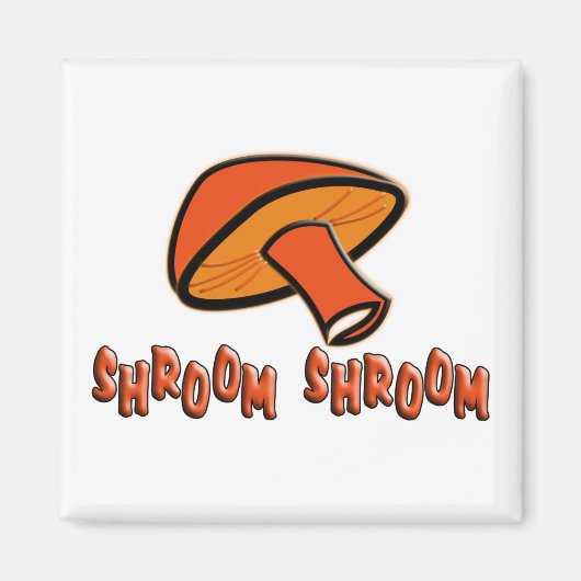 Shroom Shroom (Pilz) Magnet (Vorne)