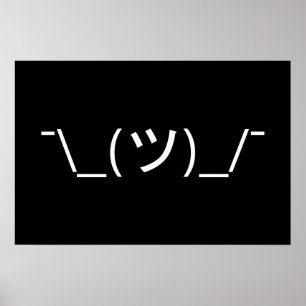 Shrug Emoticon Ø\_(ツ_/ Ø Japanisch Kaomoji Poster