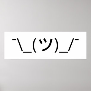 Shrug Emoticon Ø\_(ツ_/ Ø Japanisch Kaomoji Poster
