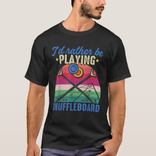 Shuffleboard-Shirt Ich würde eher Shufflebo spiele T-Shirt