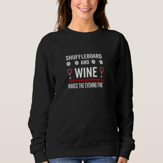 Shuffleboard und Wein machen den Abend fein Sweatshirt (Vorderseite)