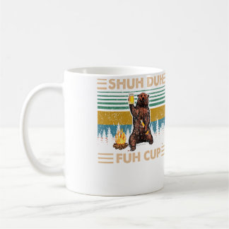 Shuh Duh Fuh Cup Bear Trinkt Bier Camping - Kaffeetasse