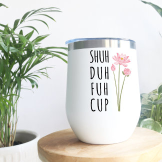 Shuh Duh Fuh Cup floral-insulter Wine Tumbler
