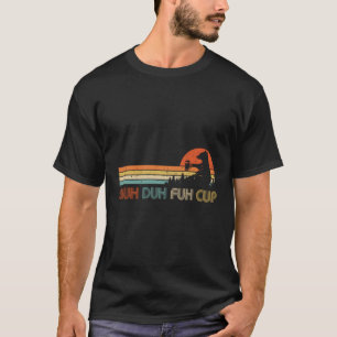 Shuh Duh Fuh Cup Funny Bear Drink Bier Camping T-Shirt