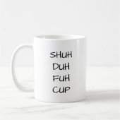 SHUH DUH FUH CUP| Funny Coffee Tasse (Links)