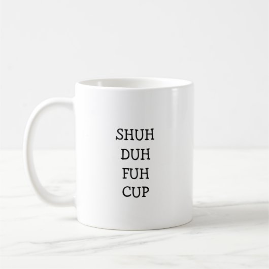 SHUH DUH FUH CUP | Funny Gift Coffee Tasse (Links)