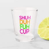 Shuh Duh Fuh Cup Funny Pink Orange Shot Glass Schnapsglas (Vorderseite)