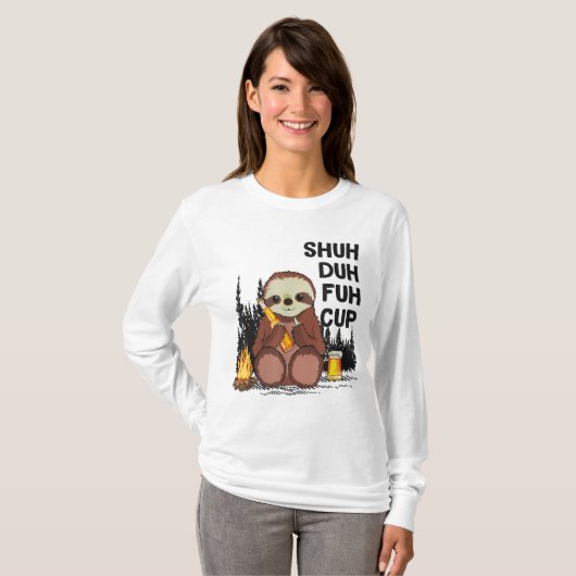 Shuh Duh Fuh Cup Sloths Drink Bier Camping T-Shirt (Vorne ganz)