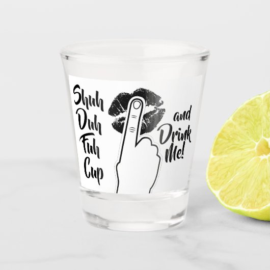Shuh Duh Fuh Cup und Drink Me - Funny Schnapsglas (Vorderseite)