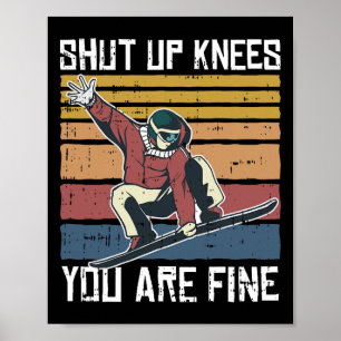 Shuit up Knees Ihr schönes Snowboard Funny Snowboa Poster