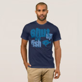 Shup and Fish - Funny Fishing Shirts (Vorne ganz)