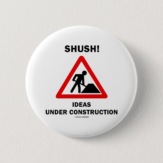 Shush! Ideen im Bau Button (Vorderseite)