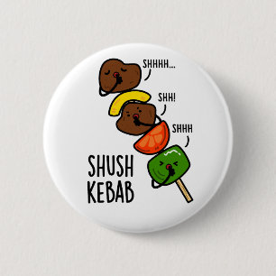 Shush Kebab Funny Food Puff Button