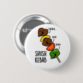 Shush Kebab Funny Food Puff Button (Vorne & Hinten)