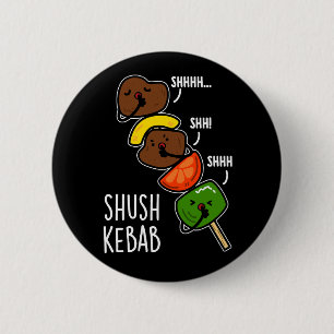 Shush Kebab Lustiger Lebensmittel-Wortwitz Dunkler Button