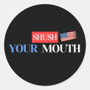 Shush Your Mouth - Anti-Trump USA Flag Design Runder Aufkleber