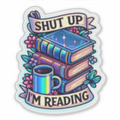 SHUT ICH LESE lustige Buchaufkleber Aufkleber (Vorderseite)