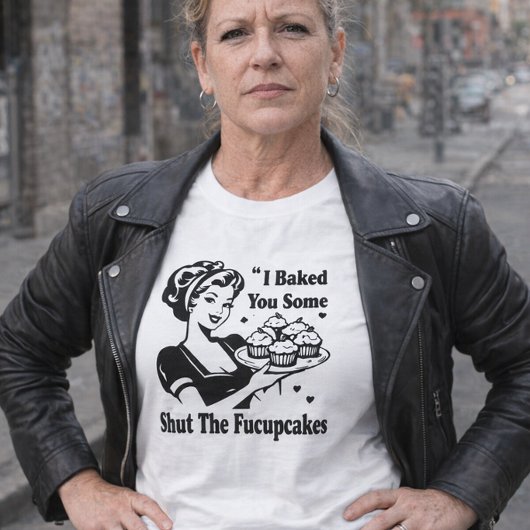 Shut the Fucupcakes T-Shirt