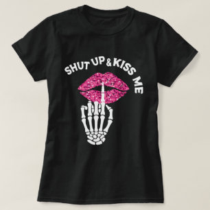 "Shut up and Kiss Me Skeleton Lips Funny T - Shirt