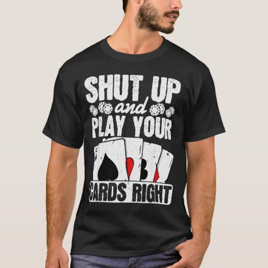 Shut Up And Play Your Cards Right Funny Ker Texas T-Shirt (Vorderseite)