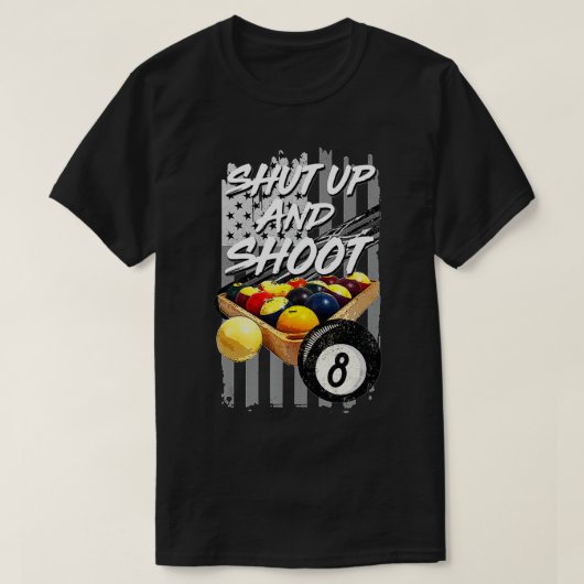 Shut Up and Shoot Billiard 8 Ball Pool Player Tee (Design vorne)