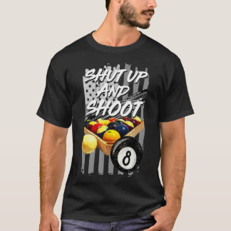 Shut Up and Shoot Billiard 8 Ball Pool Player Tee