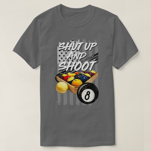 Shut Up And Shoot Funny Billiard 8 Ball Pool Playe T-Shirt (Design vorne)