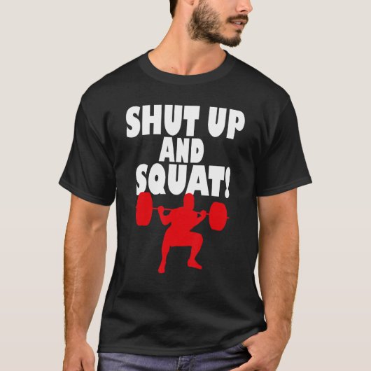Shut up and squat Bodybuilding and Workout 2 T-Shirt (Vorderseite)