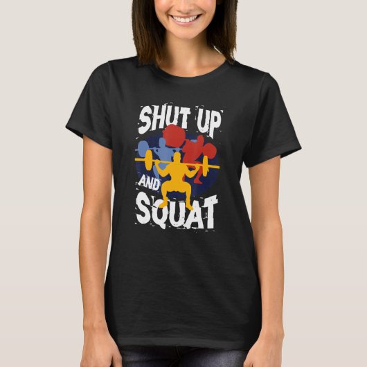 Shut Up And Squat Weightlifting Powerlifting Gym W T-Shirt (Vorderseite)