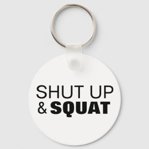 Shut up and squat workout motivation schlüsselanhänger