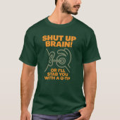 Shut Up Brain! Funny Graphic Tee (Vorderseite)