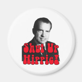 Shut Up Hippie - Richard Nixon Magnet