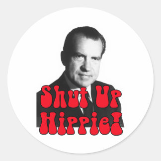 Shut Up Hippie - Richard Nixon Runder Aufkleber