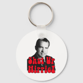 Shut Up Hippie - Richard Nixon Schlüsselanhänger