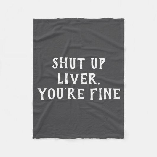 Shut Up Liver Youre Fine Drinking Humor Fleecedecke (Vorderseite)