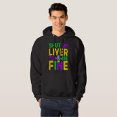 Shut Up Liver You're Fine Mardi Gras Beer Hoodie (Vorne ganz)