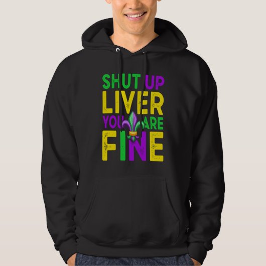 Shut Up Liver You're Fine Mardi Gras Beer Hoodie (Vorderseite)